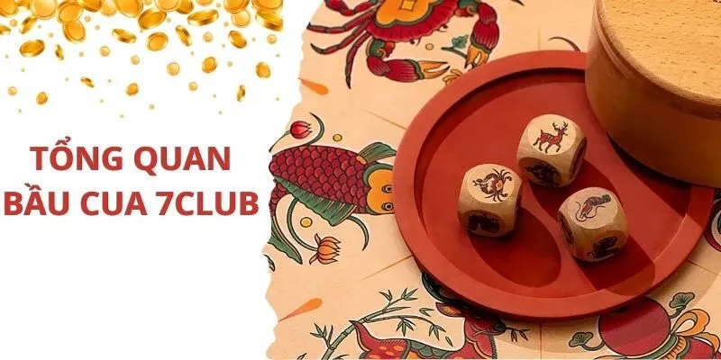 Kinh Nghiệm Chơi Bầu Cua 7Club Bách Phát Bách Thắng 2 Tổng quan về trò chơi bầu cua