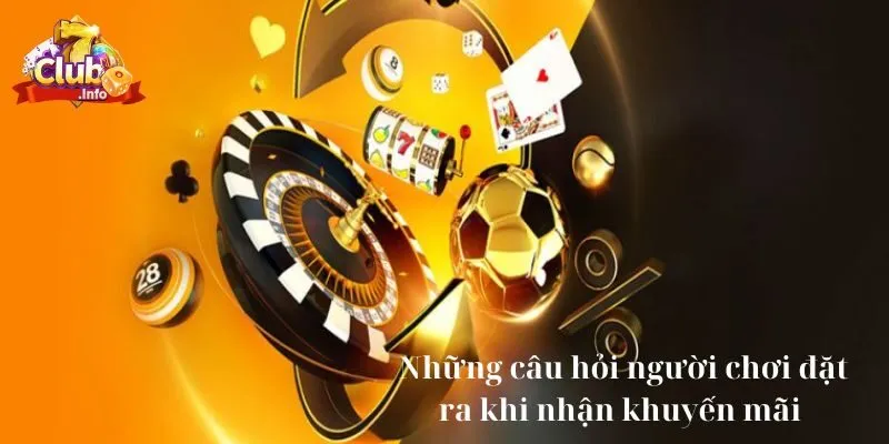 Những câu hỏi người chơi đặt ra khi nhận khuyến mãi 