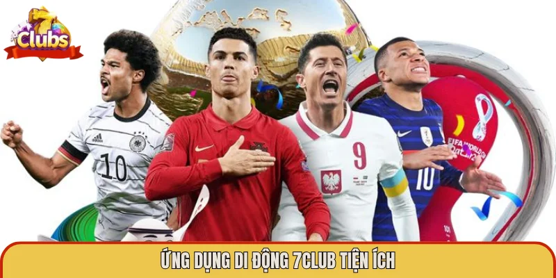 Ứng dụng di động 7Club tiện ích